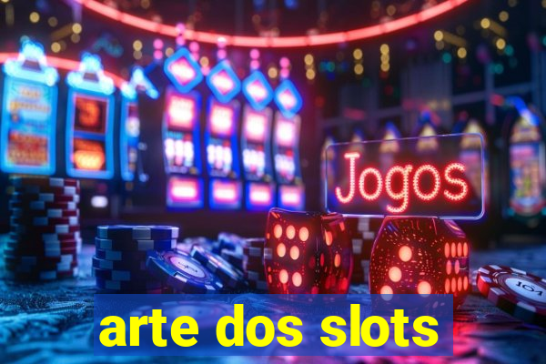 arte dos slots